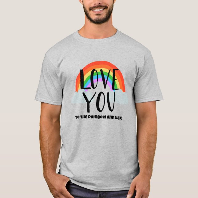 Kärlek dig till regnbågen och ryggen t shirt (Framsida)
