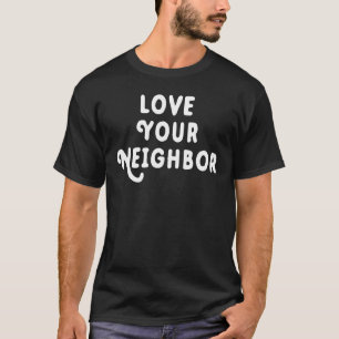 Kärlek Din granne T Shirt