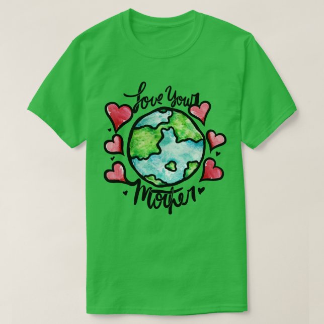 Kärlek din mor-jord t shirt (Design framsida)