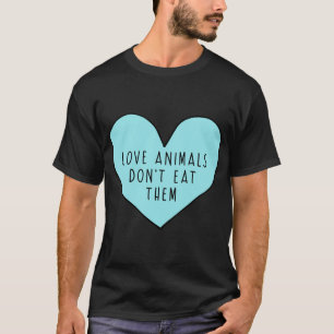 Kärlek-djur äter inte deras fästmärke t shirt
