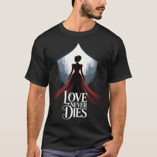 Kärlek Dör Aldrig Romantik Musikal Teater Broadway T Shirt