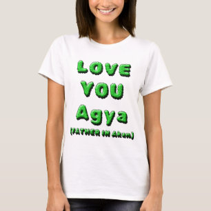 KÄRLEK DU AGYA, FAR I AKAN 2 T SHIRT
