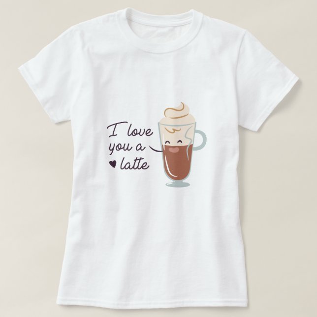Kärlek Du är en latte T Shirt (Design framsida)