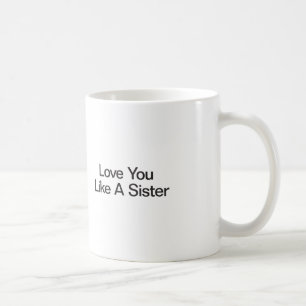 Kärlek du gillar en syster kaffemugg