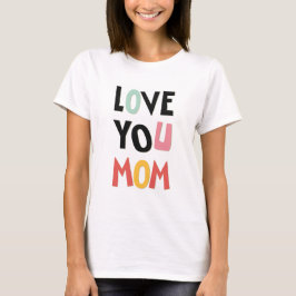 Kärlek Du Mamma Kvinnor T-shirt