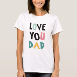 Kärlek Du Pappa Kvinnor T-shirt