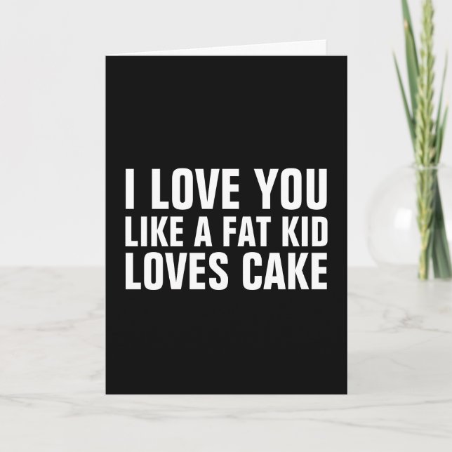 KÄRLEK DU TYCKER OM EN TJOCK KID KÄRLEK CAKE CARDS KORT (Framsida)