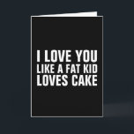 KÄRLEK DU TYCKER OM EN TJOCK KID KÄRLEK CAKE FÖDEL KORT<br><div class="desc">KÄRLEK DU VILL HA ETT TJOCK KID KÄRLEK CAKE BIRTHDAY-KORT</div>