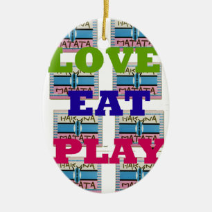 Kärlek Eat Play Hakuna Matata Art Skriv ut Julgransprydnad Keramik