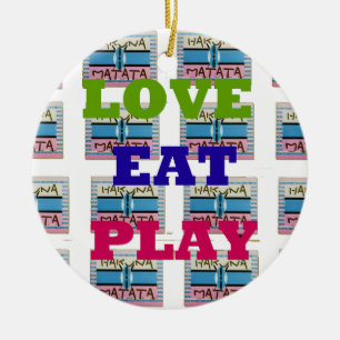 Kärlek Eat Play Hakuna Matata Art Skriv ut Julgransprydnad Keramik