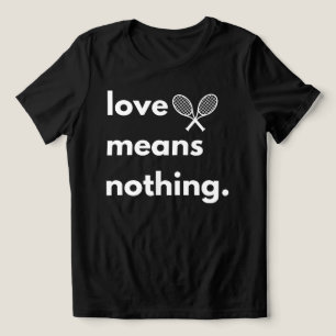 Kärlek Elak Ingenting T-Shirt, Gift for Tennis Äls T Shirt