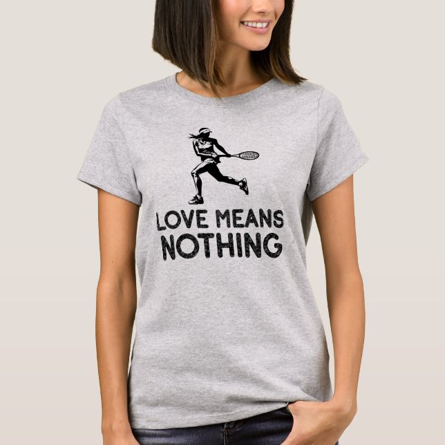 Kärlek Elak Ingenting, tennis Player T Shirt (Framsida)