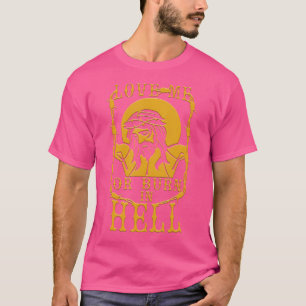 Kärlek eller bränn i helvetet - en underbar Religi T Shirt