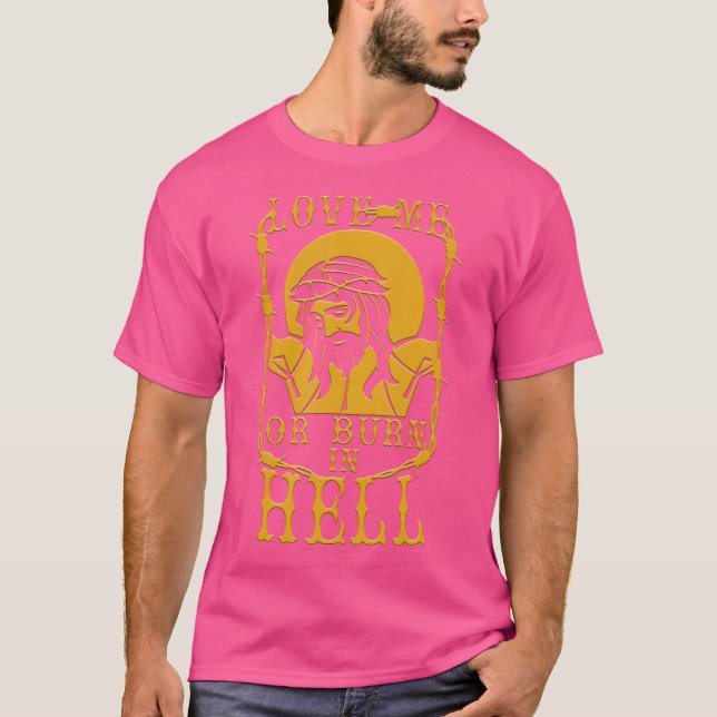 Kärlek eller bränn i helvetet - en underbar Religi T Shirt (Framsida)