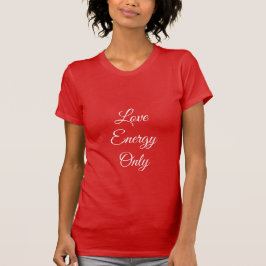 Kärlek Energi Endast T-Shirt