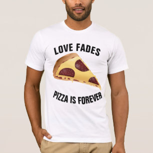 KÄRLEK FADES PIZZA ÄR FÖR ÖVRIGT T-shirts