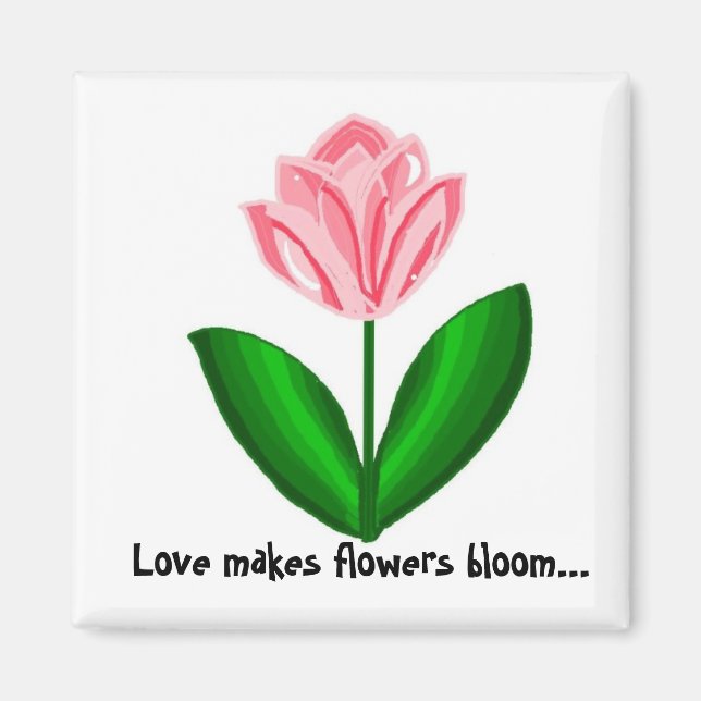 Kärlek Får Blommor Att Blomma Magnet (Framsidan)