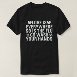 Kärlek finns överallt Så gör influensan Tvätta hän T Shirt