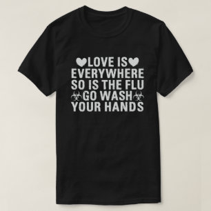 Kärlek finns överallt Så gör influensan Tvätta hän T Shirt