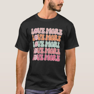 Kärlek Fler Lycklig Ansikte Bra Day Retro citerar T Shirt