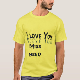 Kärlek, fröken, behov: ett hjärtfilt uttryck" t shirt