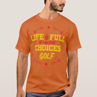 Kärlek Golf Life är en fullt av viktiga valmöjligh T Shirt