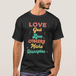 Kärlek Gud, andra Kärlek och gör lärdomar T Shirt