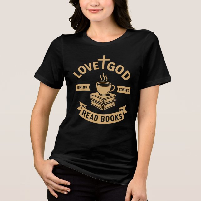 Kärlek Gud Drink Coffee Read Bokar Älskare Christi T Shirt (Framsida)