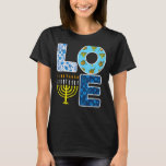 Kärlek Hanukkiah Menorah Jew Hanukah Chanukah Mana T Shirt<br><div class="desc">Kärlek Hanukkiah Menorah Jew Hanukah Chanukah Manar Kvinnor 6</div>