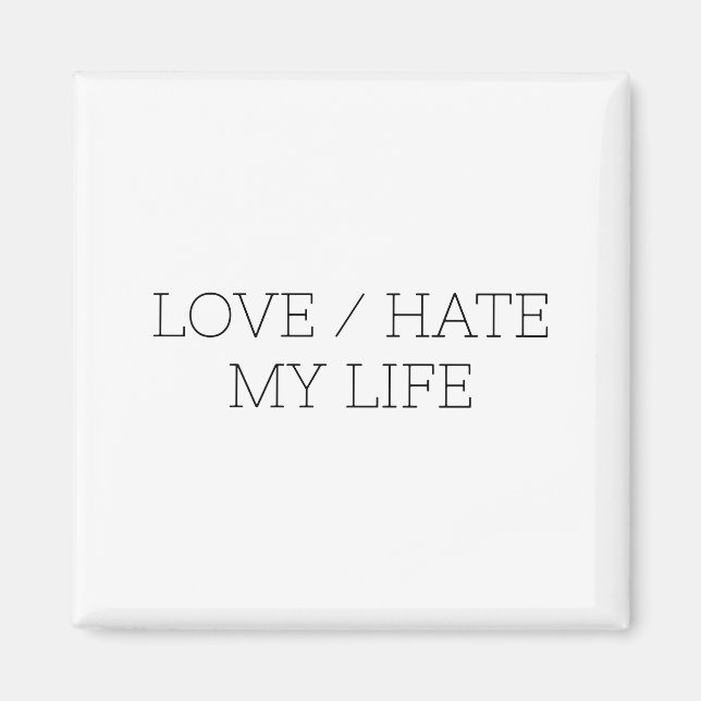 Kärlek/Hate mitt liv Magnet (Framsidan)