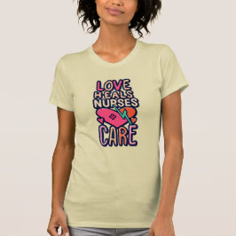 Kärlek Heals, Home Health T Shirt
