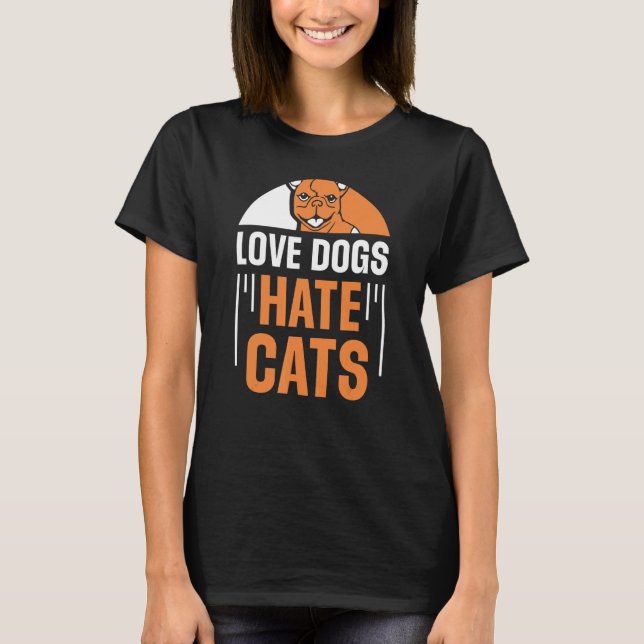 Kärlek Hundar Hate Cats Hund Puppy Animal Ord T Shirt (Framsida)