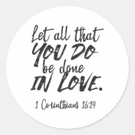 Kärlek i aktion - 1 Corinthians 16:14 inspirations Runt Klistermärke
