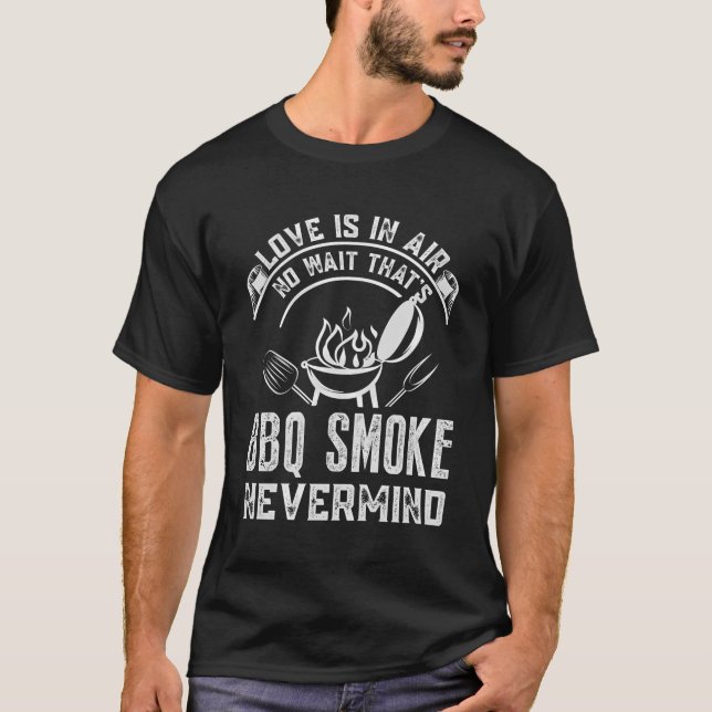 Kärlek i Luft: Bbq Smoke ändå Bbq Grill T Shirt (Framsida)