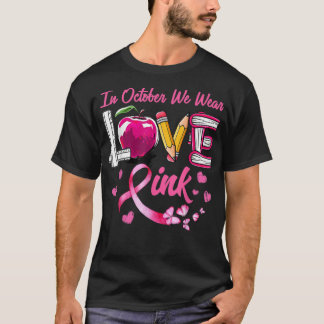 KÄRLEK i oktober Bära vi Rosa Lärare Breast Cancer T Shirt