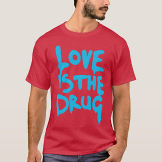 Kärlek Ishe Drug Säg Bara Ja vän T Shirt
