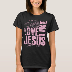 Kärlek Jesus Rosa Tro T-Shirt – Johannes 13:34