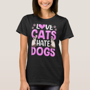 Kärlek Katt Hate Hundar Pet Cat Animal 1 T Shirt