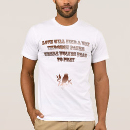 Kärlek kommer att hitta ett sätt att citera t shirt