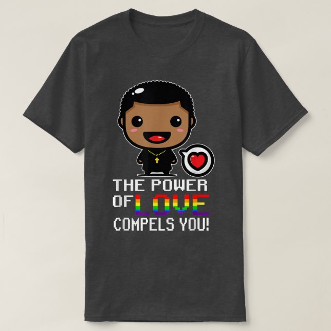 Kärlek kraft gör dig till en komplimang för LGB Ga T Shirt (Design framsida)