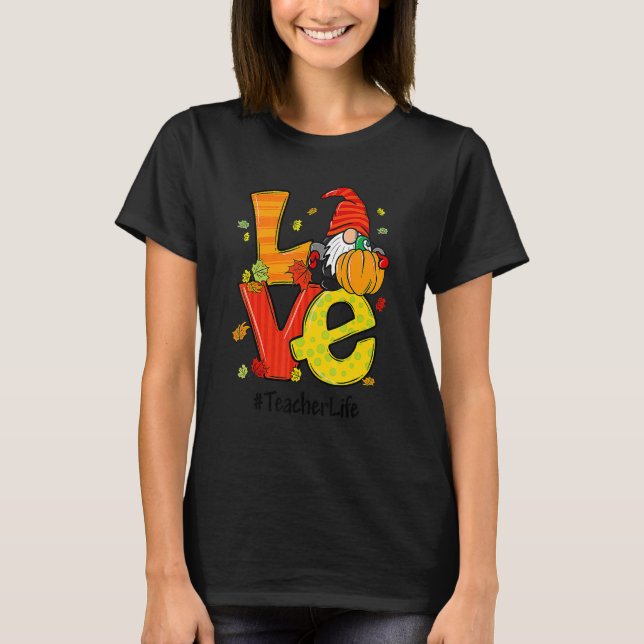 Kärlek Lärare Life Gnome Pumpkin - höstfälliga tac T Shirt (Framsida)