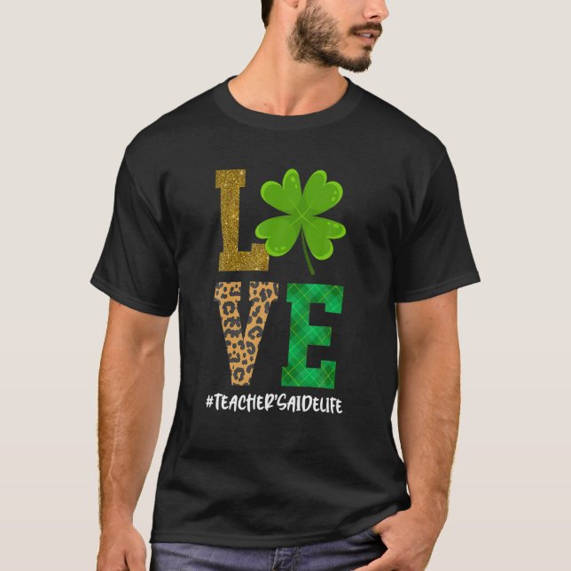 KÄRLEK Lärares Aide Life St patrick's day Shamrock T Shirt (Framsida)