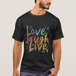 Kärlek Laugh Live T Shirt