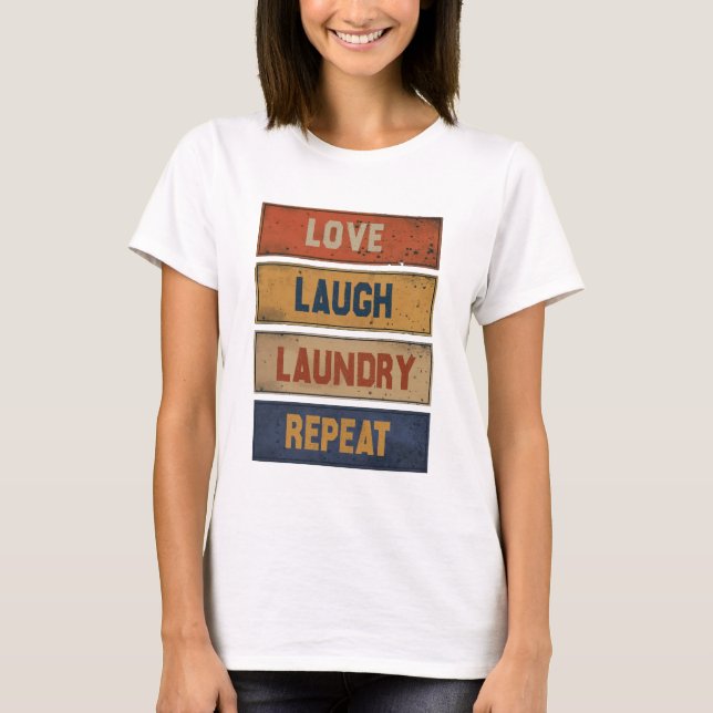 Kärlek Laugh Tvätt Repeat T Shirt (Framsida)