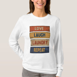 Kärlek Laugh Tvätt Repeat T Shirt