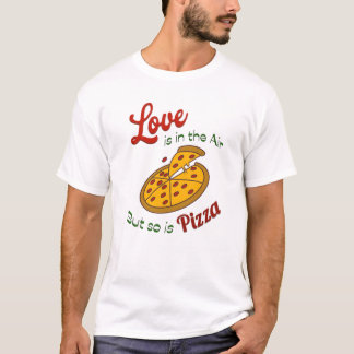 Kärlek ligger i luft, men det gör pizzan också t shirt
