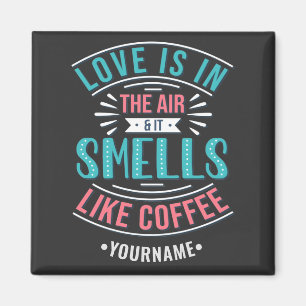 Kärlek ligger i Luft och det luktar som kaffe Magnet