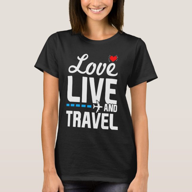 Kärlek Live och Travel Wanderlusten Jetsetter T Shirt (Framsida)