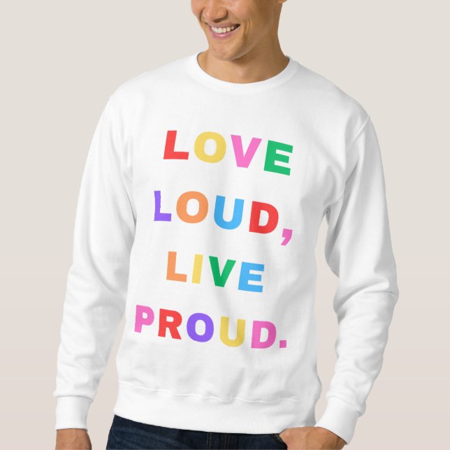 Kärlek Loud, Live Proud. Sötskjorta. Lång Ärmad Tröja (Framsida)