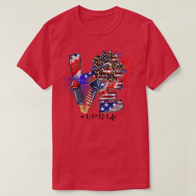 Kärlek LPN Life Fireworks Sunblommor Patriotic Ame T Shirt (Design framsida)